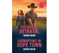 The Bride's Betrayal / Kidnapping In Hope Town: 2 thrilling small town romances perfect for fans of killer investigations, dangerous desire and murder mysteries! New in 2026!