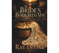 THE BRIDE'S BORROWED VEIL: A Thornwick Hat Shop Mystery - Book 7 (The Thornwick Hat Shop Mysteries)