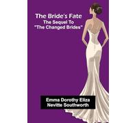 The Bride'S Fate; The Sequel To "The Changed Brides"