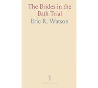 The Brides in the Bath Trial: A courtroom chronicle of the george joseph smith case with forensic analysis and original testimony
