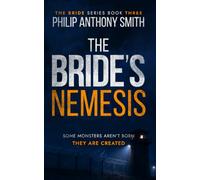 The Bride's Nemesis: A psychological deep-dive into the mind of a psychopath by Philip Anthony Smith (The Bride Book 3)