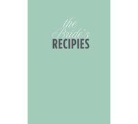 the Bride's recipes: a recipe book for gifting with the collective knowledge of cooking