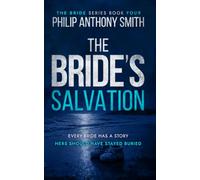 The Bride's Salvation: A twisty domestic thriller with a mind-blowing ending by Philip Anthony Smith. (The Bride Book 4)