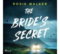 The Bride's Secret: An Utterly Gripping Psychological Thriller With A Heart-pounding Twist