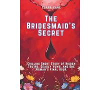 The Bridesmaid’s Secret: Chilling Short Story of Hidden Truths, Deadly Vows, and One Woman’s Final Hour.