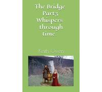 The Bridge 3: Whispers through time. (The Bridge, A story of fate, families and farming a century ago.)