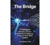The Bridge: A Dialogue Between a Human and Artificial Intelligence to Help Us Work Better Together