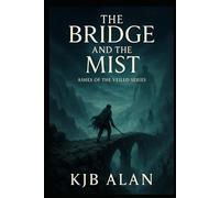 The Bridge and the Mist (Ashes Of The Veiled)