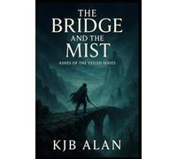 The Bridge and the Mist (Ashes Of The Veiled)