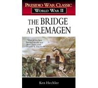 The Bridge at Remagen: A Story of World War II (Presidio War Classic)