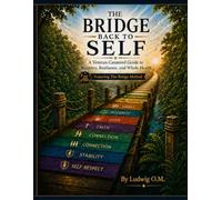 The Bridge Back to Self: A Veteran-Centered Guide to Recovery, Resilience, and Whole Health (THE BRIDGE ECOSYSTEM)