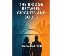 The Bridge Between Circuits and Souls: A Story of Leadership, Empathy, and Artificial Intelligence