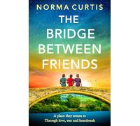 The Bridge Between Friends: A powerful and unputdownable WWII historical novel from Norma Curtis for 2026