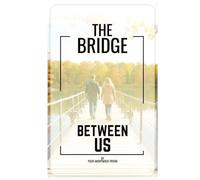 The Bridge Between Us
