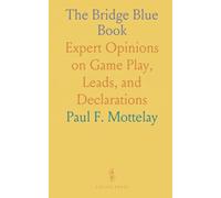 The Bridge Blue Book: Expert Opinions on Game Play, Leads, and Declarations