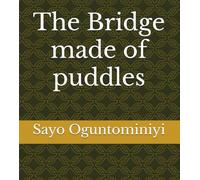 The Bridge made of puddles