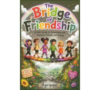 The Bridge of Friendship: A Kid’s Guide to Connecting with Autistic Friends and Family