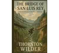 The Bridge of San Luis Rey: Enhanced Illustrated Edition