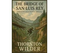 The Bridge of San Luis Rey: Enhanced Illustrated Edition