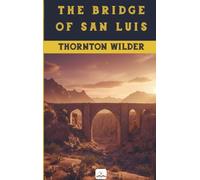 The Bridge of San Luis Rey: (Illustrated)