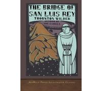 The Bridge of San Luis Rey: SeaWolf Press Illustrated Classic
