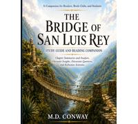 The Bridge of San Luis Rey Study Guide and Reading Companion: Chapter Summaries and Analysis, Character Insights, Discussion Questions, and Reflection Activities