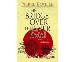 The Bridge Over the River Kwai: A Novel