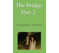 The Bridge Part 2: New Beginnings - Old Memories. (The Bridge, A story of fate, families and farming a century ago.)