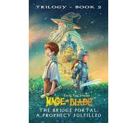 The Bridge Portal: A Prophecy Fulfilled (The Mage and Blade Trilogy)