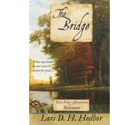 The Bridge: Tales From a Revolution - Delaware: Tales From a Revolution - Delaware: Tales Fr