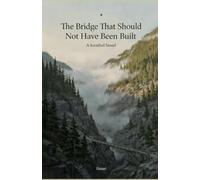 The Bridge That Should Not Have Been Built: A Sorethel Novel