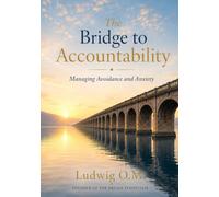 The Bridge to Accountability: Managing Avoidance and Anxiety (THE BRIDGE ECOSYSTEM)