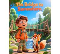 The Bridge to Somewhere": A Story About Building , Believing and Connecting