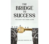 The Bridge to Success: You Cannot Get There Alone (TRILOGY SET)