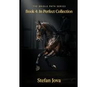 THE BRIDLE PATH SERIES Book 4 : In Perfect Collection: A Literary Equestrian Novel of Elite Dressage, Rider-Horse Connection, and a Second Chance Between Two Experts