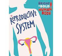 The Bright and Bold Human Body: The Reproductive System