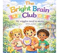 The Bright Brain Club (My Wiggles Need to Move)