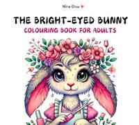 The Bright-Eyed Bunny: A Colouring Book for Adults and Beauty Lovers featuring whimsical animals for Stress Relief and Relaxation: 50 Single Sided Illustrations (Beauty Boss Unplugged)