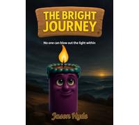The Bright Journey: No one can blow out the light within (The Burn Bright Island Series)