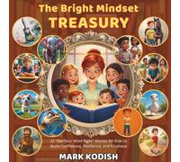 The Bright Mindset Treasury: 12 Stories for Kids to Build Confidence, Resilience, and Kindness