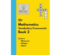 The Bright Puzzle Company: 11+ Mathematics Vocabulary Crosswords - Book 2: Building Confidence with Maths Terms for the 11+: Building Confidence with Maths Terms for the 11+ (11+ Puzzle Books)