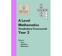 The Bright Puzzle Company: A Level Maths - Vocabulary Crosswords - Year 2: Master A Level Mathematics Vocabulary with the Power of Crosswords (Maths Puzzle Books)