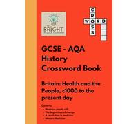 The Bright Puzzle Company: GCSE - AQA History - Crossword Book - Britain: Health and the People, c1000 to the present day: Learn, Revise and Remember: ... Health and the People (History Puzzle Books)