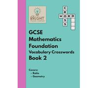 The Bright Puzzle Company - GCSE Mathematics Foundation - Vocabulary Crosswords - Book 2: Covers Ratio and Geometry (Maths Puzzle Books)