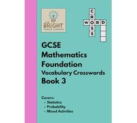 The Bright Puzzle Company - GCSE Mathematics Foundation - Vocabulary Crosswords - Book 3: Covers Statistics, Probability and Mixed Activities (Maths Puzzle Books)