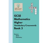 The Bright Puzzle Company - GCSE Mathematics Higher - Vocabulary Crosswords - Book 3: Covers Ratio and Geometry (Maths Puzzle Books)