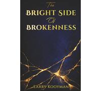 The Bright Side Of Brokenness: What Broke You Has Also Built You