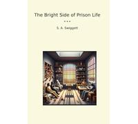 The Bright Side of Prison Life (Classic Books)
