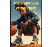 "The Bright Side Of the block.": "A Story of Friendship, Courage, and Community."