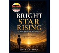 THE BRIGHT STAR RISING: Stories of Hope from Maai Mahiu